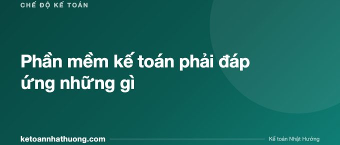 Phần mềm kế toán phải đáp ứng những gì - ketoannhathuong.com