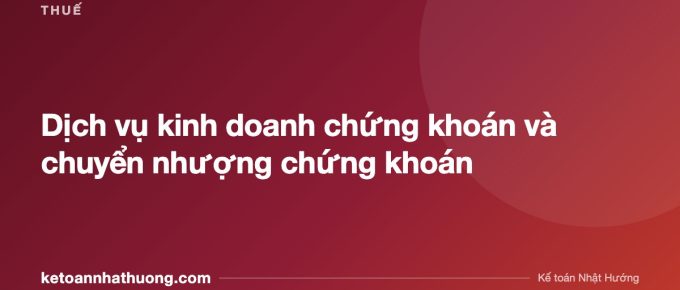 Dịch vụ kinh doanh chứng khoán và chuyển nhượng chứng khoán - ketoannhathuong.com