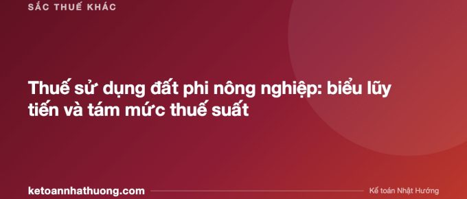 Thuế sử dụng đất phi nông nghiệp: biểu lũy tiến và tám mức thuế suất - ketoannhathuong.com