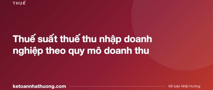 Thuế suất thuế thu nhập doanh nghiệp theo quy mô doanh thu - ketoannhathuong.com