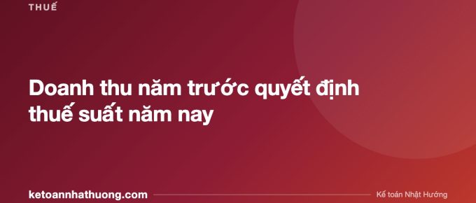Doanh thu năm trước quyết định thuế suất năm nay - ketoannhathuong.com