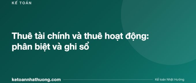 Thuê tài chính và thuê hoạt động: phân biệt và ghi sổ - ketoannhathuong.com