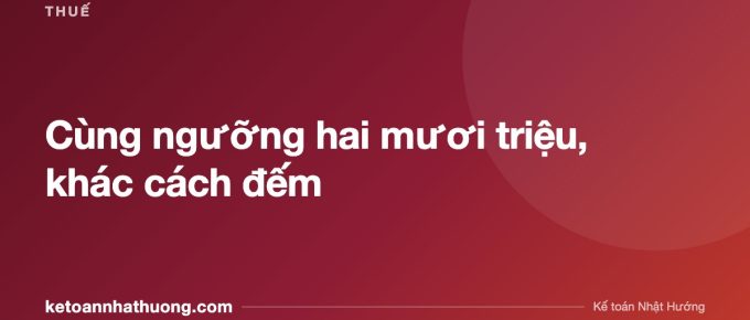 Cùng ngưỡng hai mươi triệu, khác cách đếm - ketoannhathuong.com