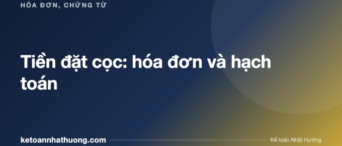 Tiền đặt cọc: hóa đơn và hạch toán - ketoannhathuong.com