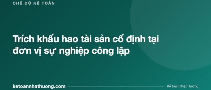 Trích khấu hao tài sản cố định tại đơn vị sự nghiệp công lập - ketoannhathuong.com