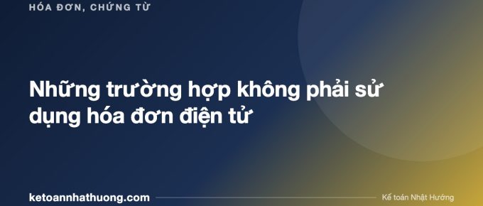 Những trường hợp không phải sử dụng hóa đơn điện tử - ketoannhathuong.com
