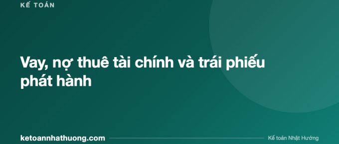 Vay, nợ thuê tài chính và trái phiếu phát hành - ketoannhathuong.com