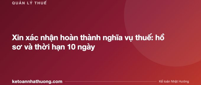 Xin xác nhận hoàn thành nghĩa vụ thuế: hồ sơ và thời hạn 10 ngày - ketoannhathuong.com