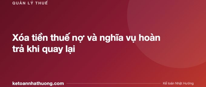 Xóa tiền thuế nợ và nghĩa vụ hoàn trả khi quay lại - ketoannhathuong.com