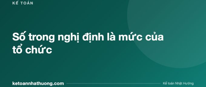 Số trong nghị định là mức của tổ chức - ketoannhathuong.com